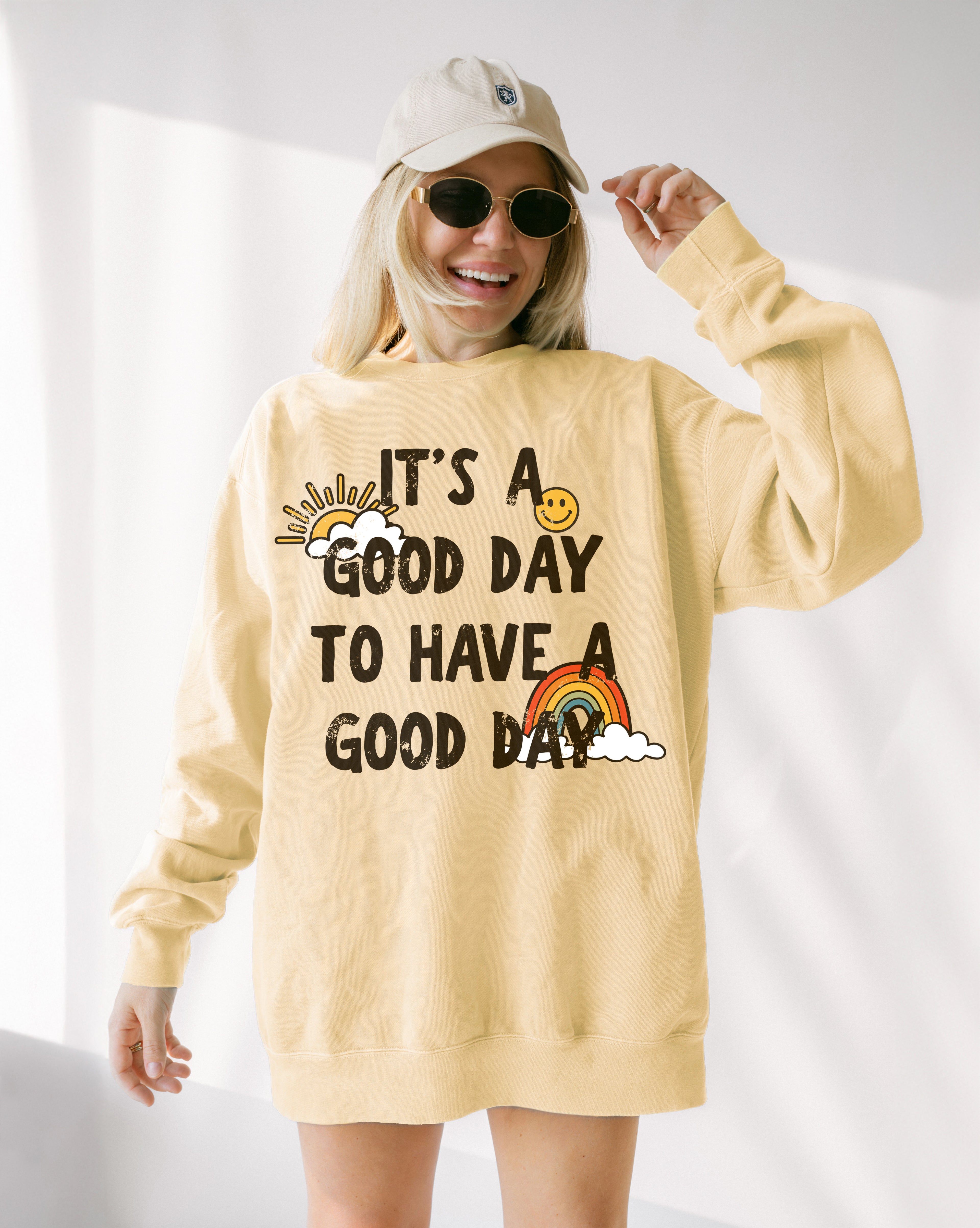 It's a Good Day to Have a Good Day Sweatshirt