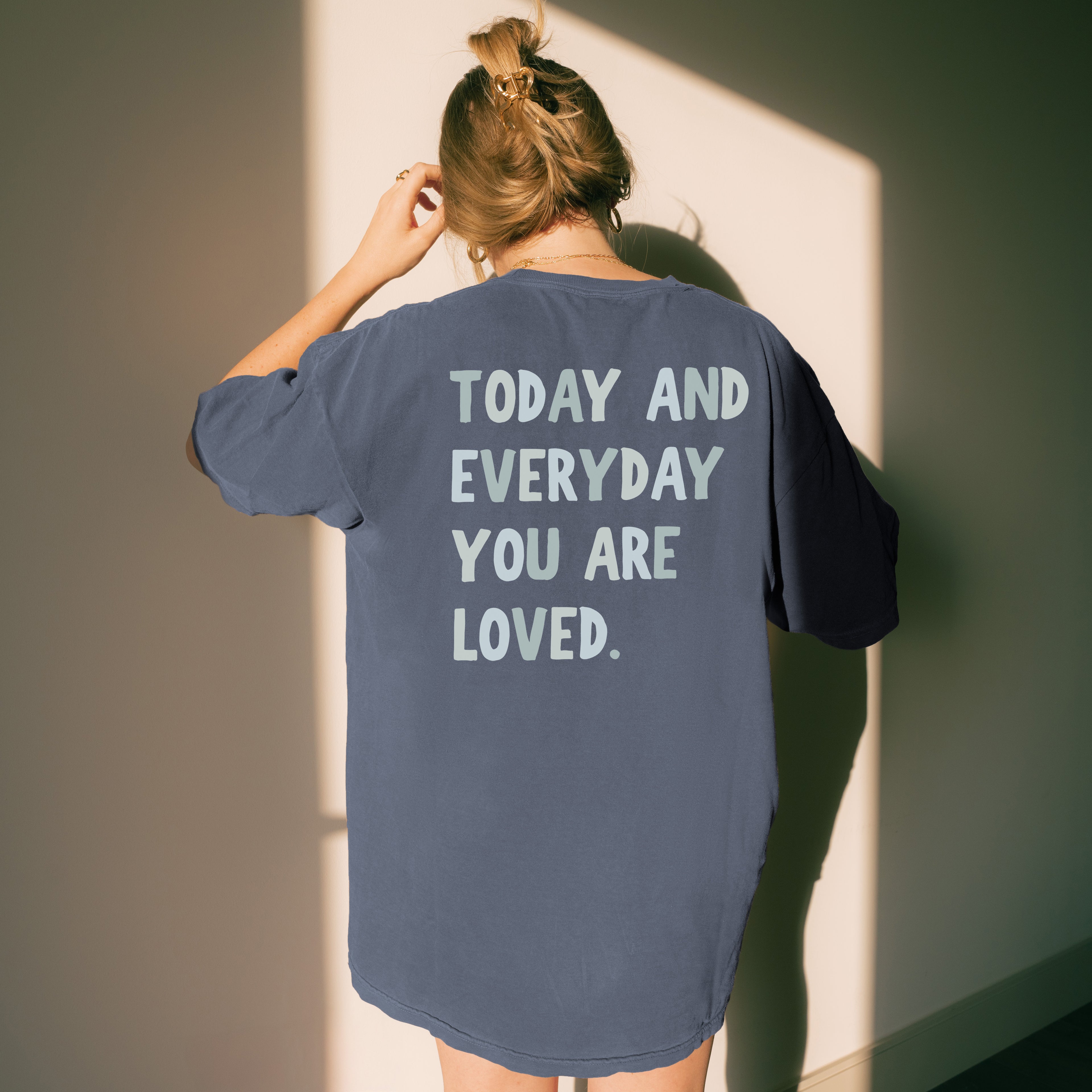 Today and Everyday You Are Loved Tee