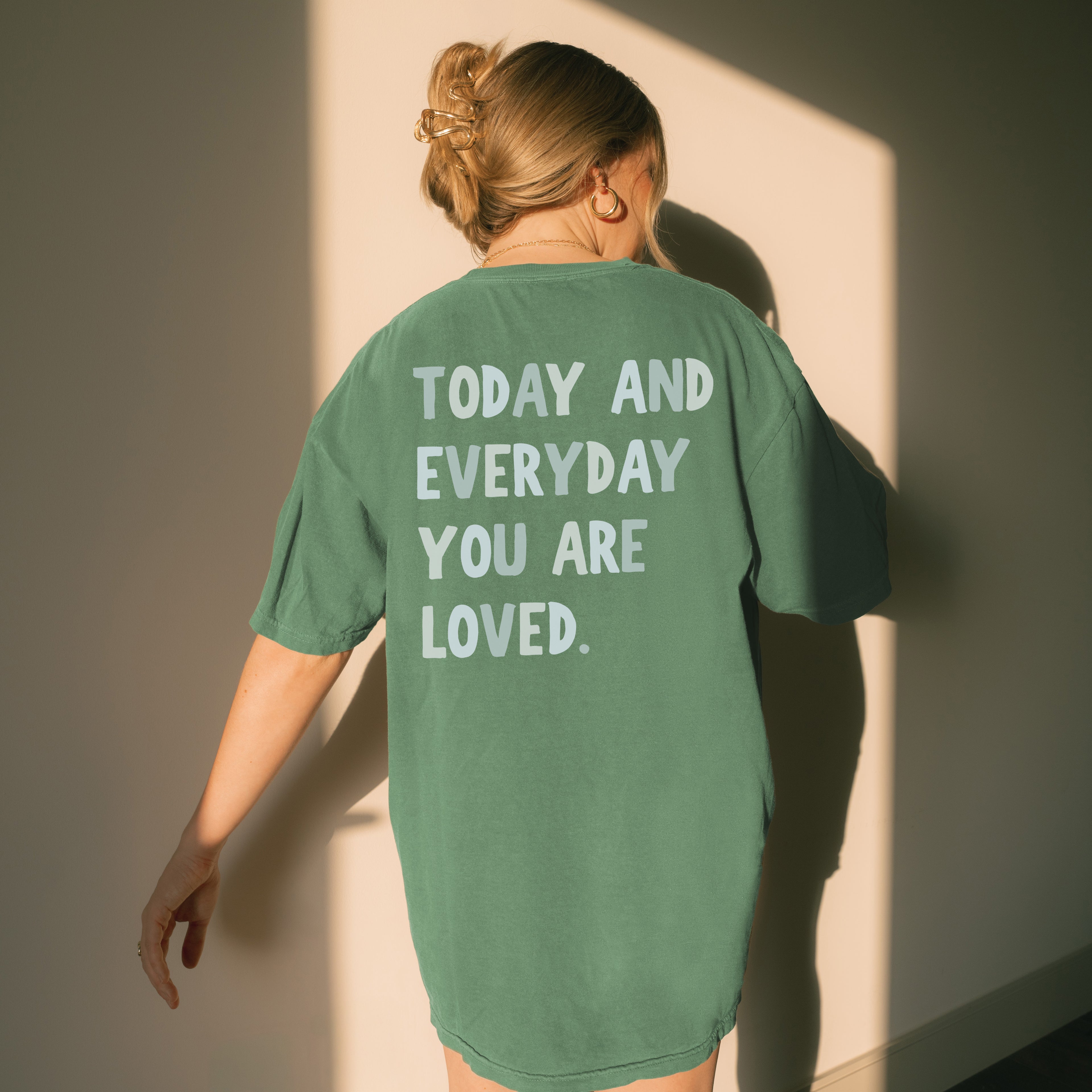 Today and Everyday You Are Loved Tee