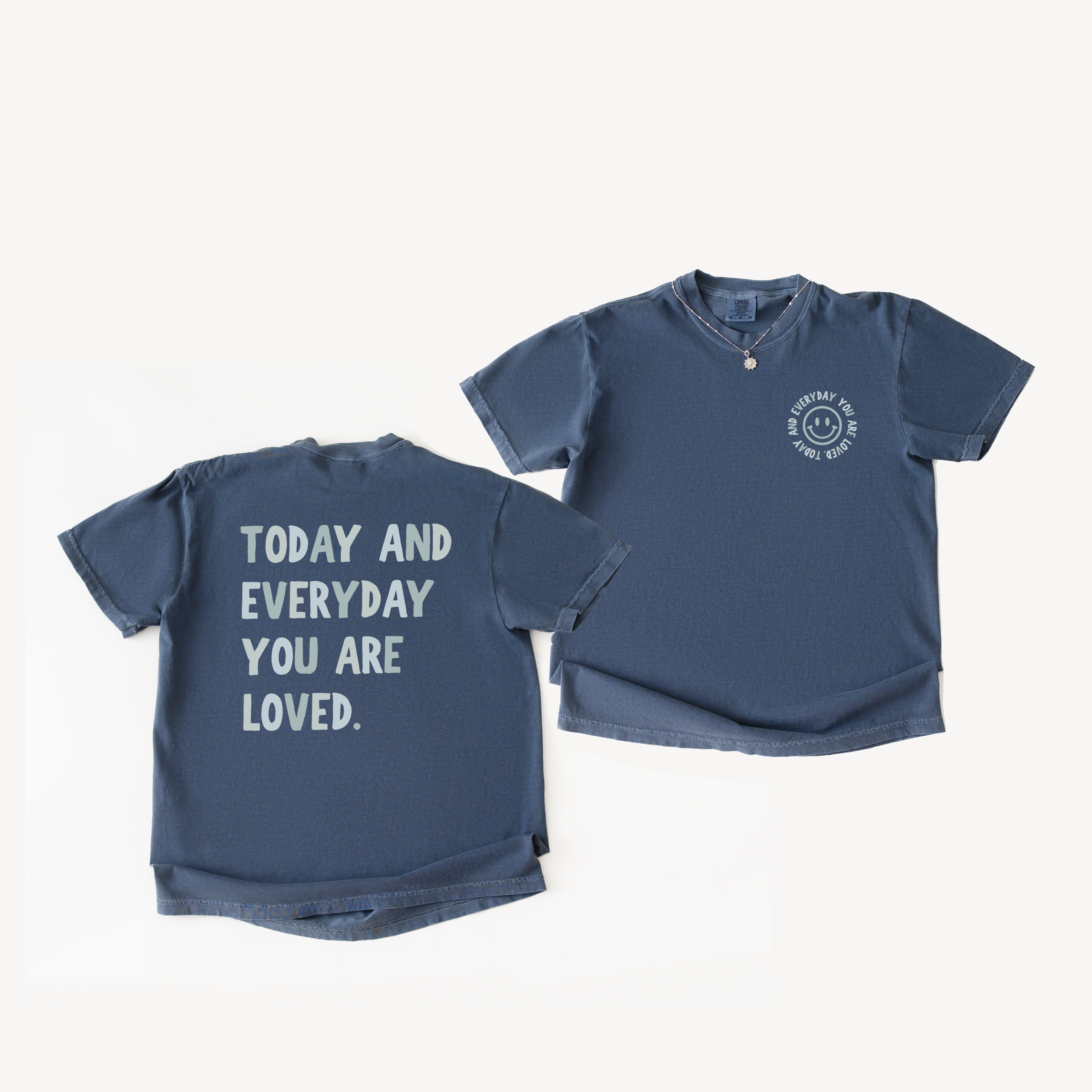 Today and Everyday You Are Loved Tee
