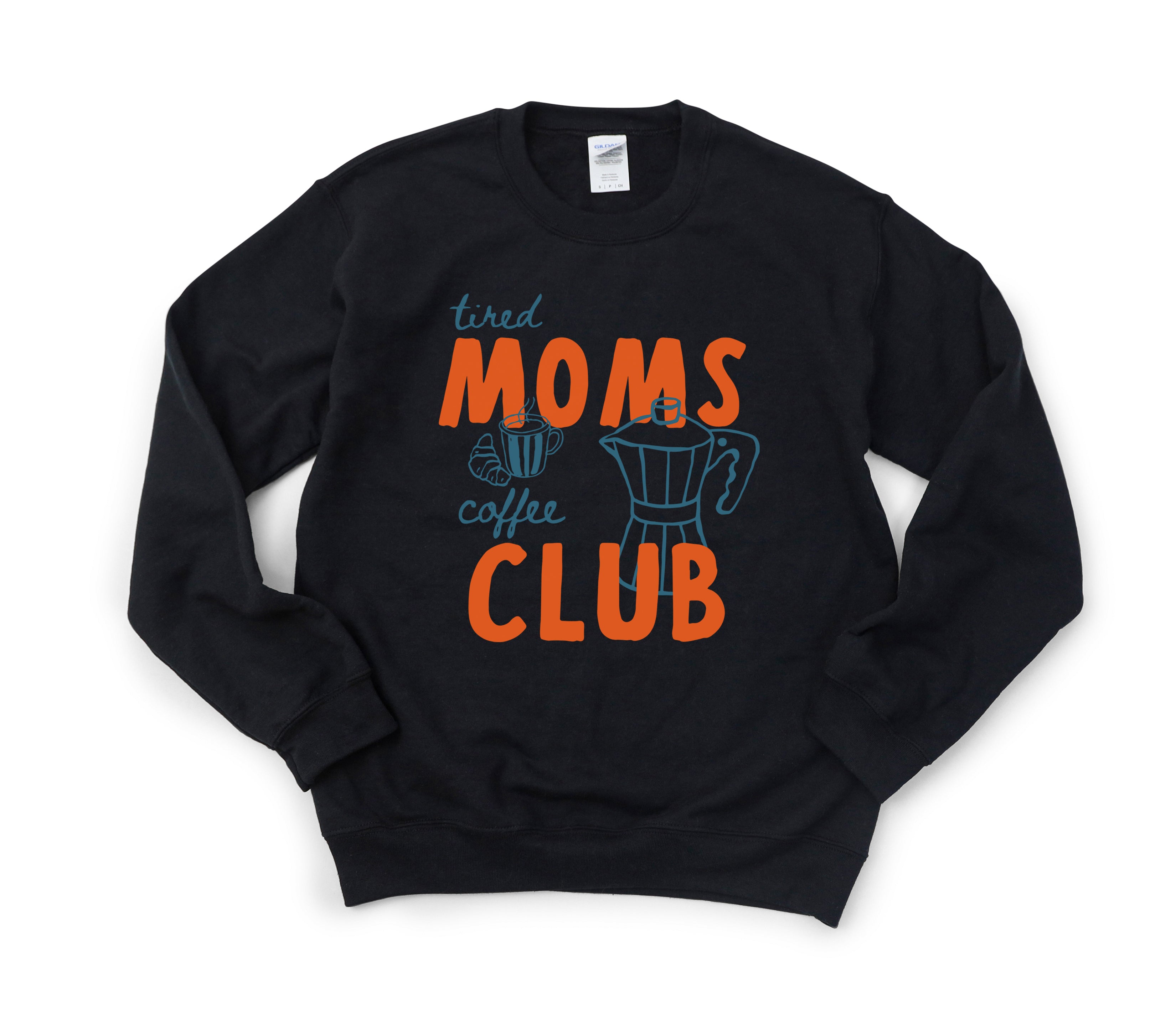 Tired Moms Coffee Club Sweatshirt