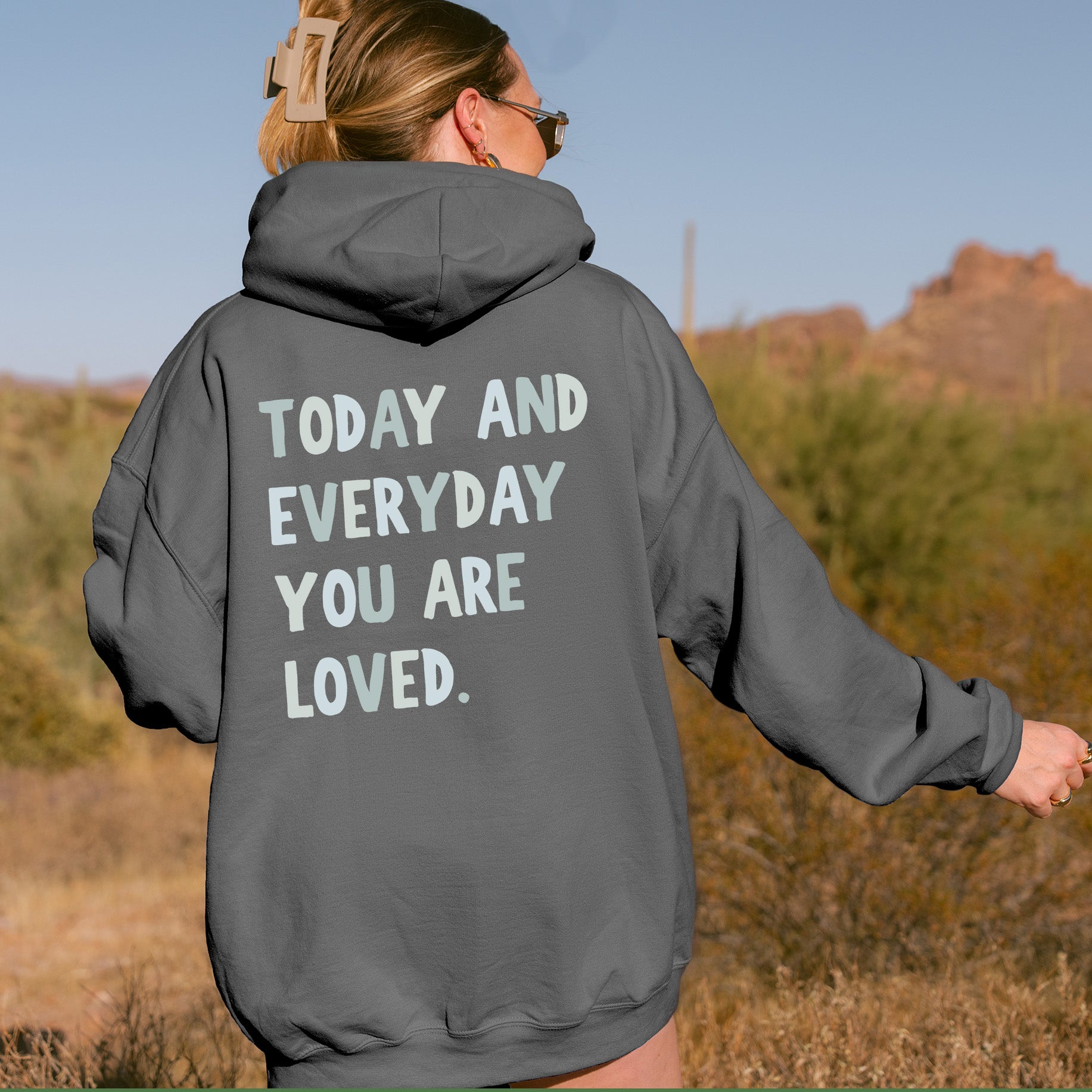 Today and Everyday You Are Loved Hoodie