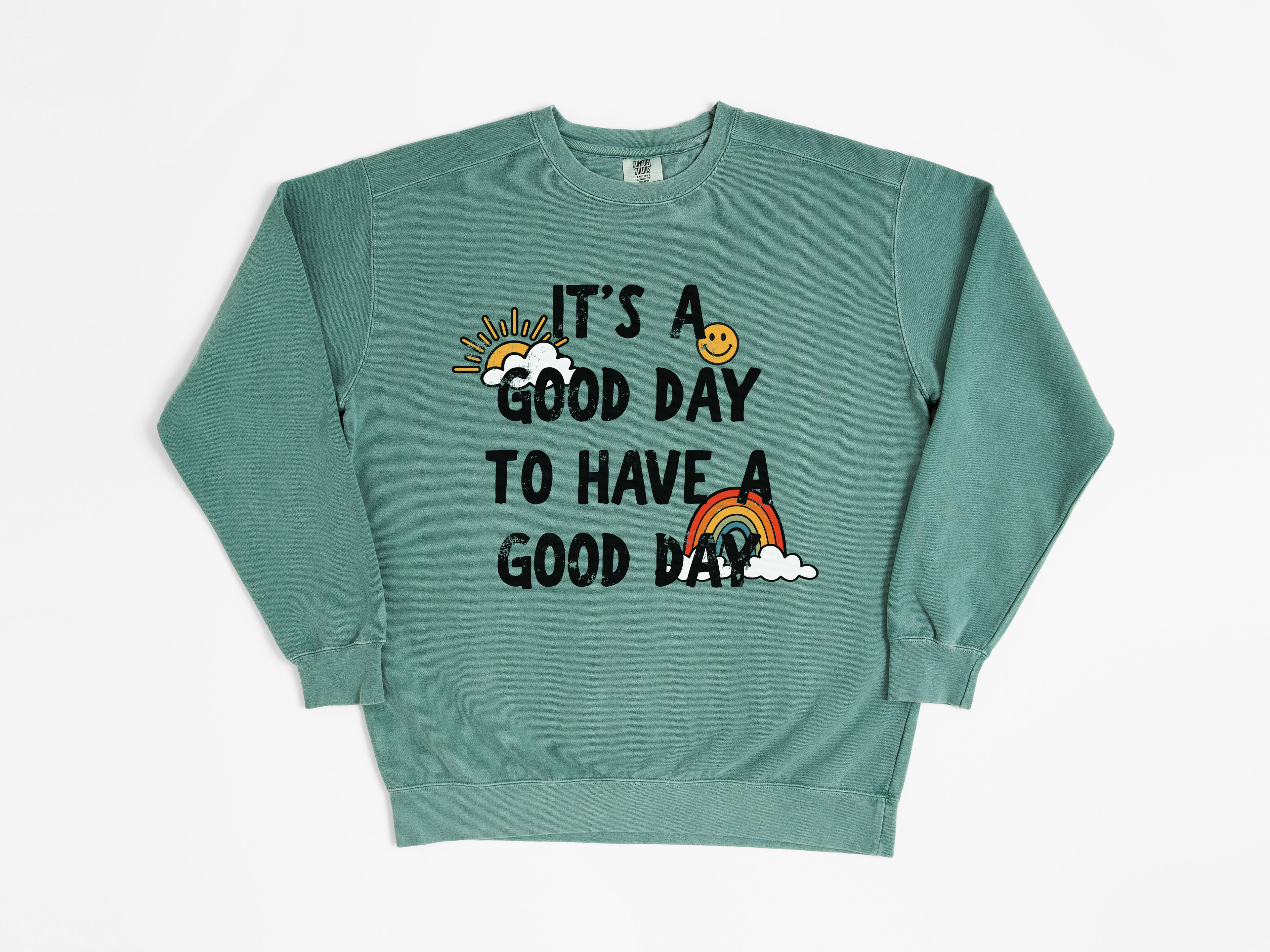 It's a Good Day to Have a Good Day Sweatshirt