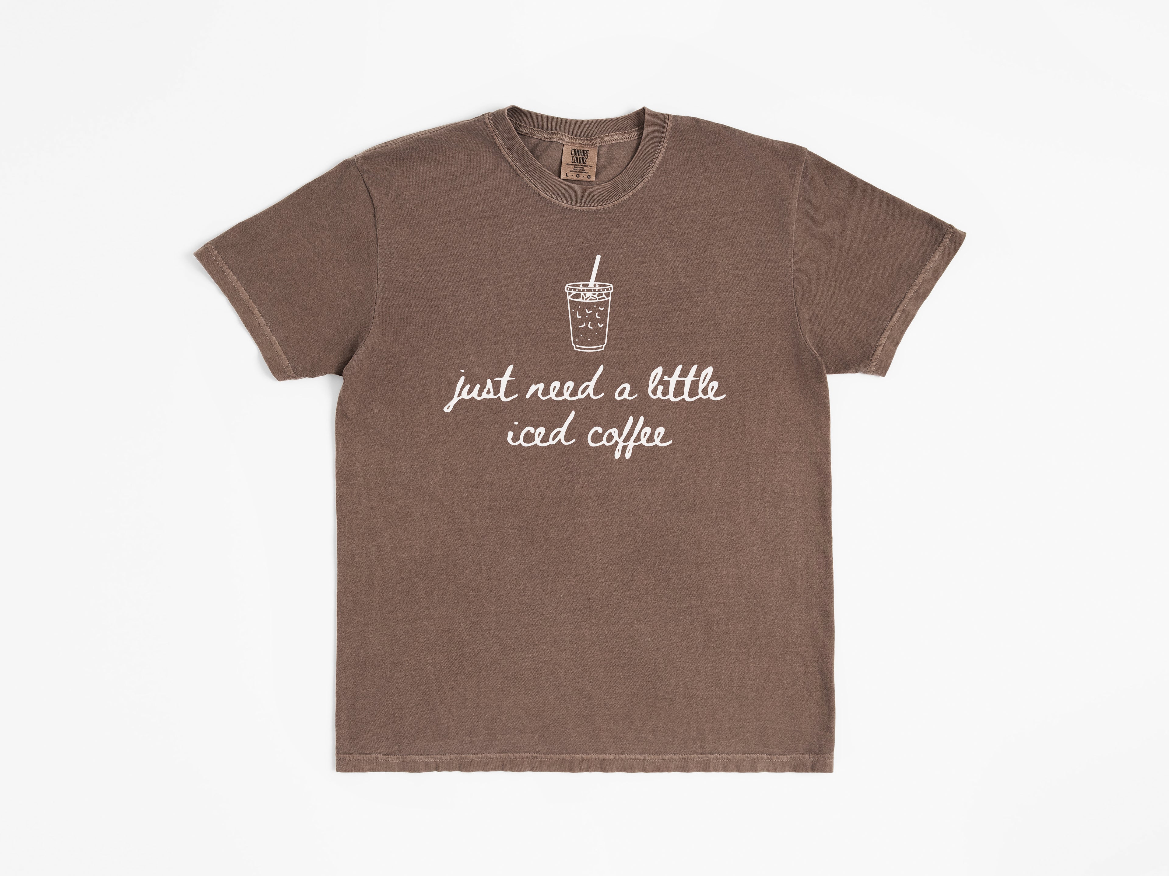 Just Need a Little Iced Coffee Tee