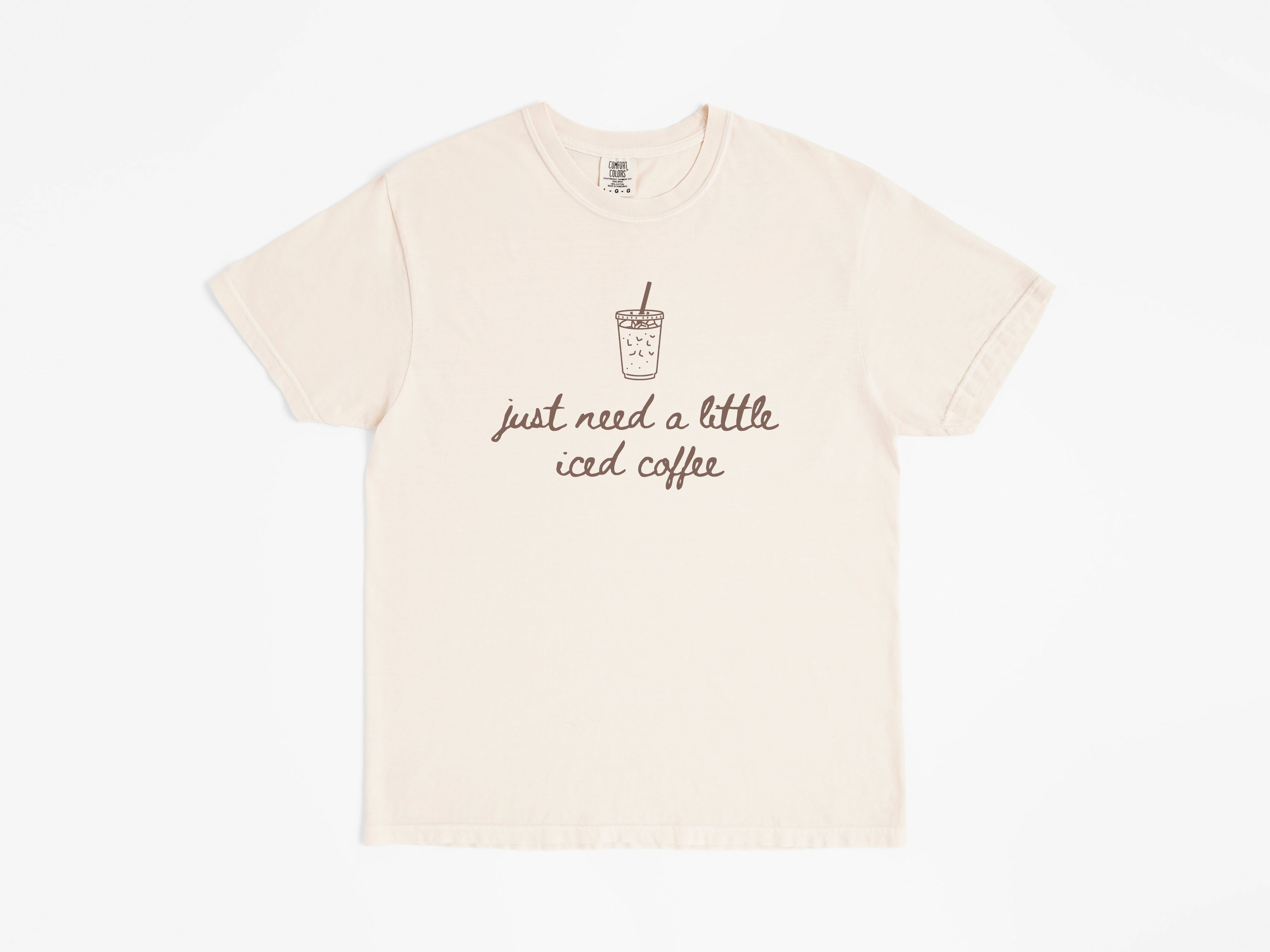 Just Need a Little Iced Coffee Tee