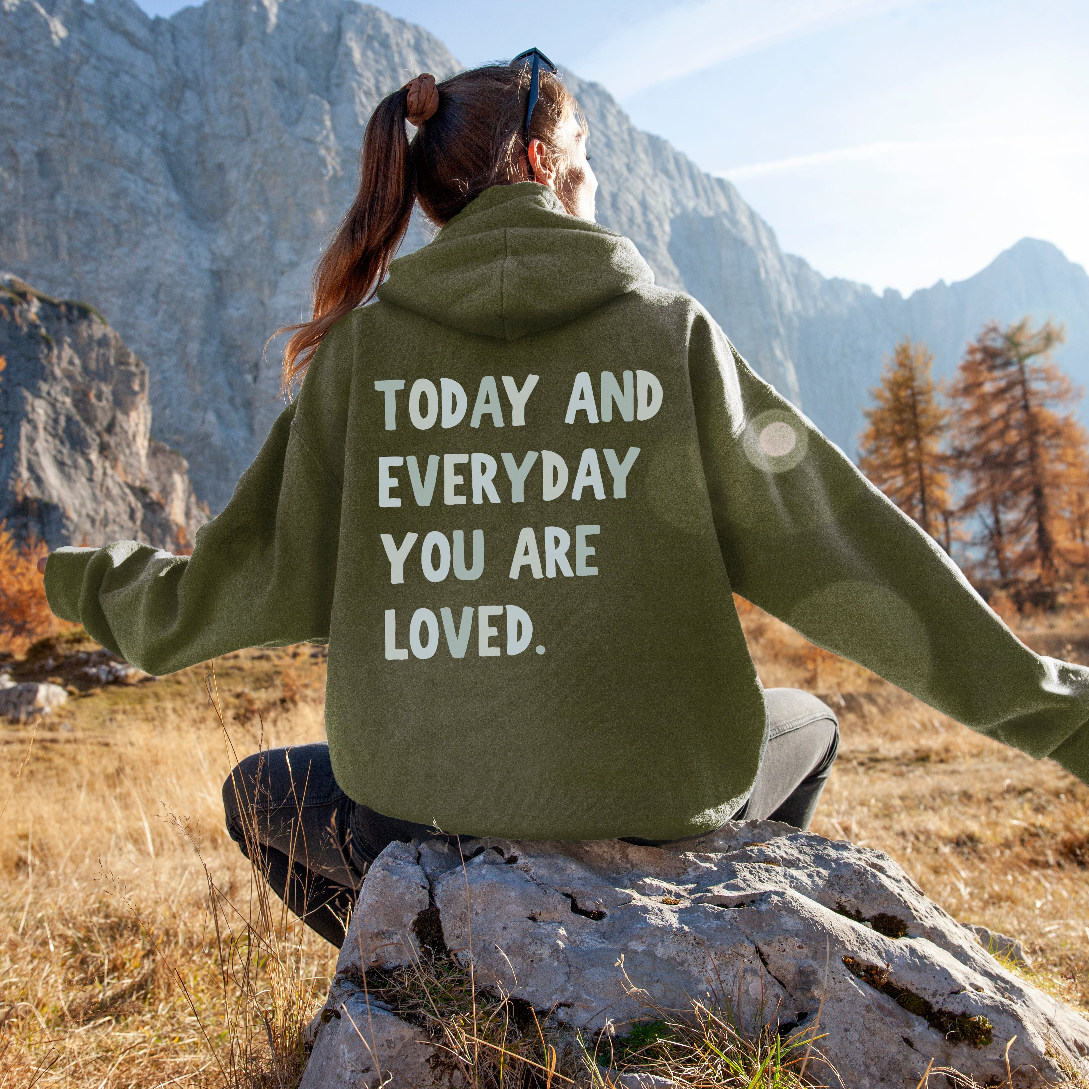 Today and Everyday You Are Loved Hoodie