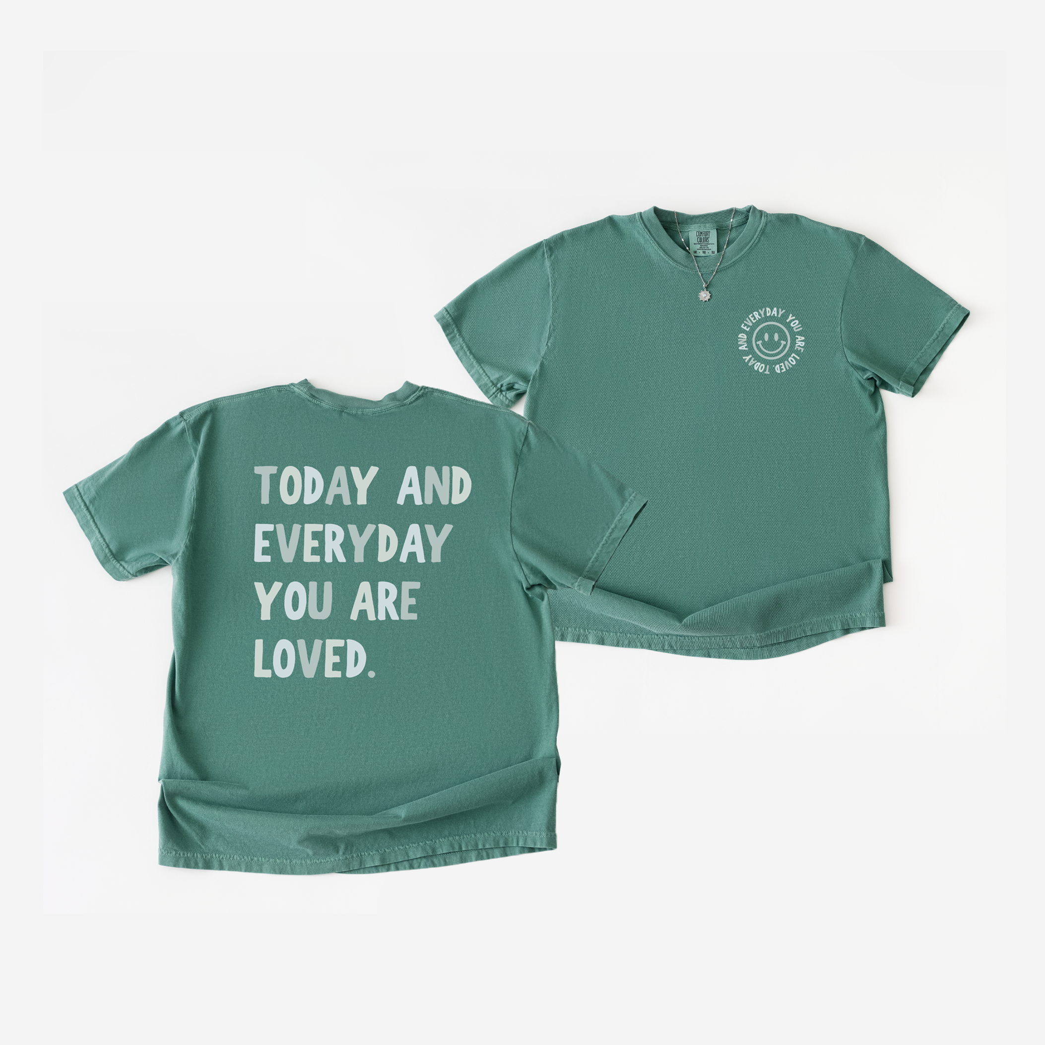 Today and Everyday You Are Loved Tee